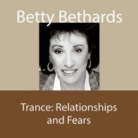 Audio download of Betty Bethards in a trance on Relationships and Fears