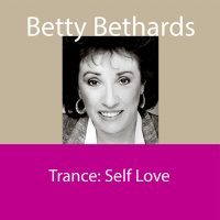 Audio download of Betty Bethards in a trance on Self Love
